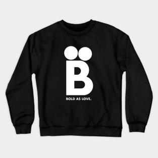 Bold As Love. Crewneck Sweatshirt